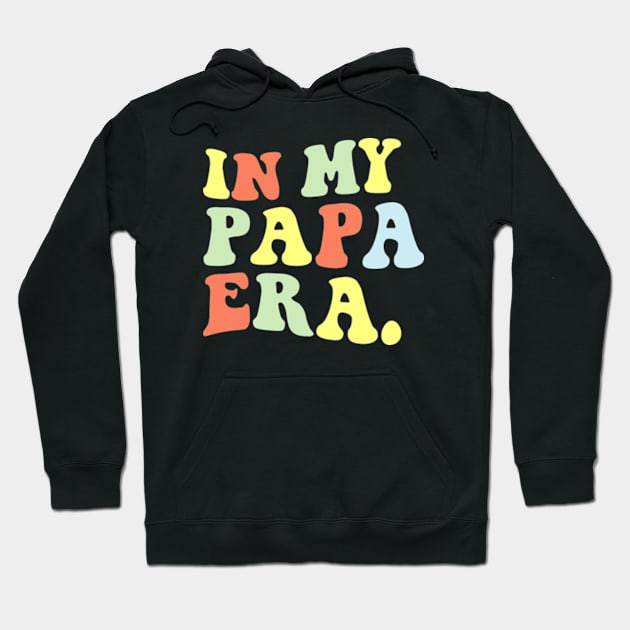 IN MY PAPA ERA GIFT TEE FOR PAPA Hoodie by Joker Dads Tee